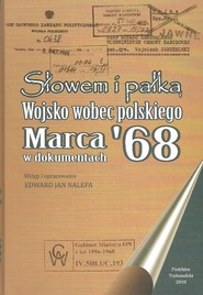 Słowem i pałką Wojsko wobec polskiego marca 68 w dokumentach