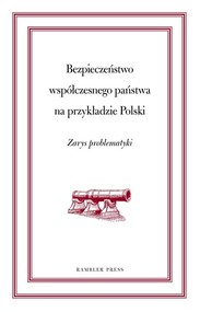 Bezpieczeństwo współczesnego państwa na przykładzie Polski Zarys problematyki
