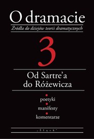O dramacie Tom 3 Od Sartre'a do Różewicza