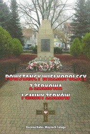 Powstańcy Wielkopolscy z Żerkowa i gminy Żerków