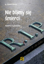 Nie bójmy się śmierci Kazania pogrzebowe