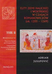 Elity ziemi halickiej i wołyńskiej w czasach Romanowiczów (ok. 1205-1269)