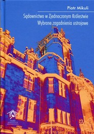 Sądownictwo w Zjednoczonym Królestwie Wybrane zagadnienia ustrojowe