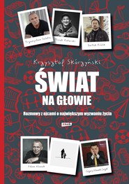 Świat na głowie. Rozmowy z ojcami o największym wyzwaniu życia