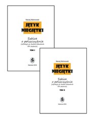 Język niegiętki Tom 1 i 2 Szkice o polszczyźnie (refleksje po dwóch dekadach XXI stulecia)