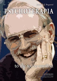 Psychoterapia to nie to, co myślisz Psychoterapeutyczne zaangażowanie w proces życia