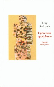 Uporczywe upodobanie Zapiski kolekcjonera