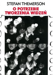 O potrzebie tworzenia widzeń Stefan Themerson
