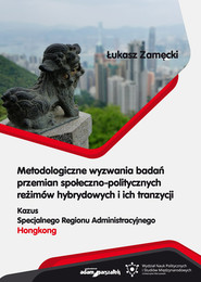 Metodologiczne wyzwania badań przemian społeczno-politycznych reżimów hybrydowych i ich tranzycji
