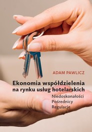 Ekonomia współdzielenia na rynku usług hotelarskich Niedoskonałości - Pośrednicy - Regulacje