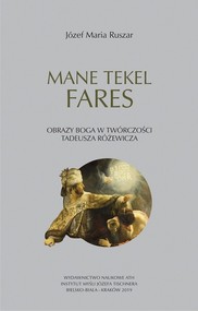 Mane tekel fares Obrazy Boga w twórczości Tadeusza Różewicza