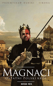 Magnaci. Ostatni polski król