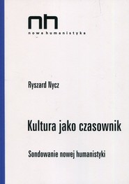 Kultura jako czasownik Sondowanie nowej humanistyki