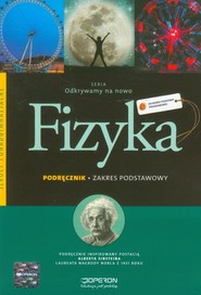 Odkrywamy na nowo Fizyka Podręcznik Zakres podstawowy Szkoła ponadgimnazjalna