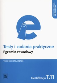 Testy i zadania praktyczne Technik hotelarstwa Egzamin zawodowy Kwalifikacja T.11