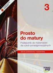 Prosto do matury 3 Matematyka Podręcznik Zakres podstawowy i rozszerzony Szkoła ponadgimnazjalna