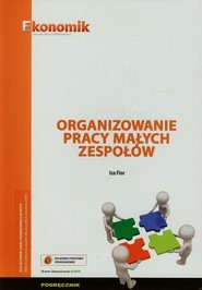 Organizowanie pracy małych zespołów Podręcznik Szkoła policealna