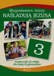 Błogosławieni którzy naśladują Jezusa Religia 3 Podręcznik Gimnazjum