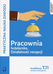 Pracownia hotelarska Działalność recepcji Kwalifikacja T.11 Technik hotelarstwa