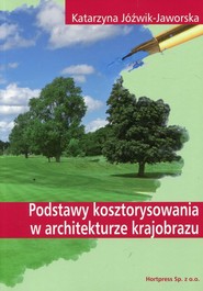 Podstawy kosztorysowania w architekturze krajobrazu Podręcznik Technik architektury krajobrazu