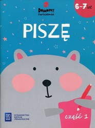 Domowe ćwiczenia Piszę 6-7 lat Część 1 Szkoła podstawowa