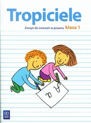 Tropiciele 1 Zeszyt do ćwiczeń w pisaniu Szkoła postawowa