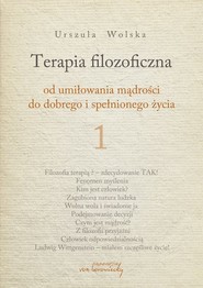 Terapia filozoficzna 1 Od umiłowania mądrości do dobrego i spełnionego życia