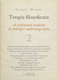 Terapia filozoficzna 2 Od umiłowania mądrości do dobrego i spełnionego życia