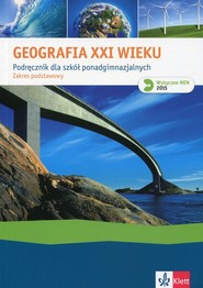Geografia XXI wieku Podręcznik Zakres podstawowy Szkoła ponadgimnazjalna
