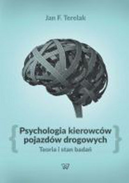 Psychologia kierowców pojazdów drogowych Teoria i stan badań