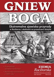 Gniew Boga. Ekstremalne zjawiska przyrody w Raciborzu i okolicach na przestrzeni dziejów