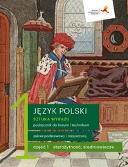 Język polski 1 Sztuka wyrazu Podręcznik Część 1. Zakres podstawowy i rozszerzony Szkoła ponadpodstawowa