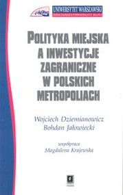Polityka miejska a inwestycje zagraniczne w polskich metropoliach