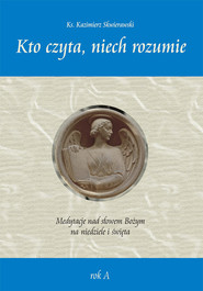 Kto czyta, niech rozumie. Medytacje nad słowem Bożym na niedziele i święta rok A