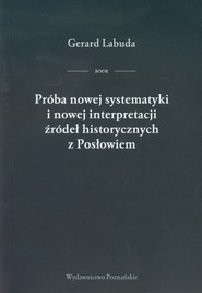 Próba nowej systematyki i nowej interpretacji źródeł historycznych z Posłowiem