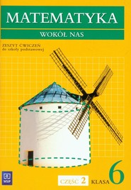 Matematyka wokół nas 6 Zeszyt ćwiczeń Część 2 Szkoła podstawowa