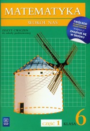 Matematyka wokół nas 6 Zeszyt ćwiczeń Część 1 Szkoła podstawowa