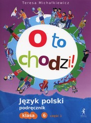 O to chodzi! 6 Podręcznik Część 1 Szkoła podstawowa