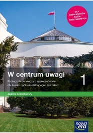 W centrum uwagi 1 Podręcznik Zakres podstawowy Liceum i technikum. Szkoła ponadpodstawowa