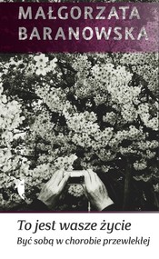 To jest wasze życie Być sobą w chorobie przewlekłej
