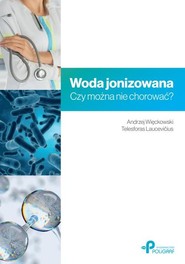 Woda jonizowana. Czy można nie chorować?