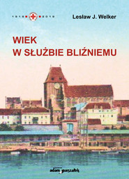Wiek w służbie bliźniemu Polski Czerwony Krzyż w Toruniu