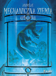 Mechaniczna ziemia Tom 3 Urbanika