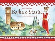 Bajka o Stasiu Opowieść o małym Stanisławie Moniuszce