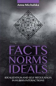 Fact Norms Ideals Idealization and Self-regulation in Human Interactions