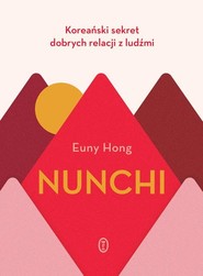 Nunchi Koreański sekret dobrych relacji z ludźmi