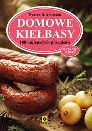 Domowe kiełbasy 100 najlepszych przepisów