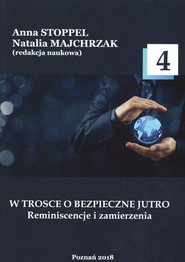 W trosce o bezpieczne jutro 4 Reminiscencje i zamierzenia.
