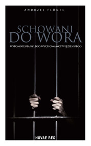 Schowani do wora. Wspomnienia byłego wychowawcy więziennego