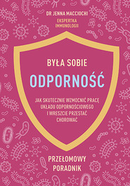 Była sobie odporność. Jak skutecznie wzmocnić pracę układu odpornościowego